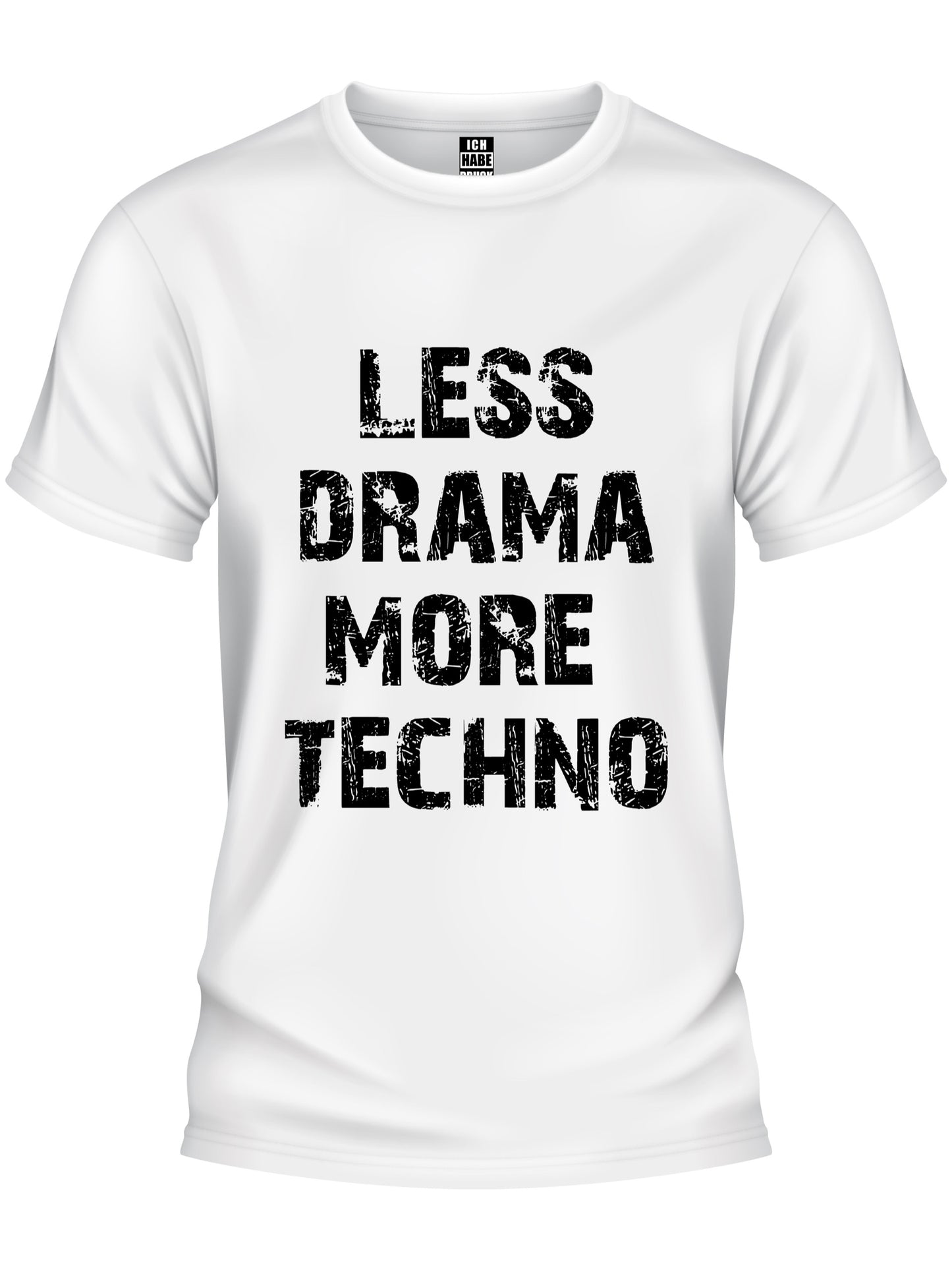 Design T-Shirt - LESS DRAMA MORE TECHNO